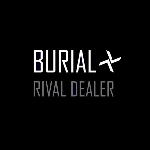 Rival Dealer by Burial