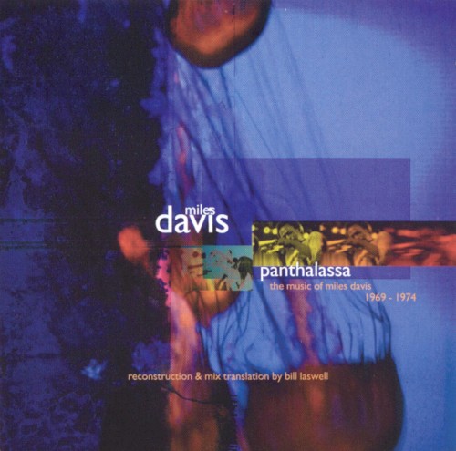 Panthalassa: The Music of Miles Davis 1969-1974 by Miles Davis