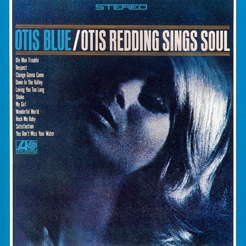 Otis Blue: Otis Redding Sings Soul by Otis Redding