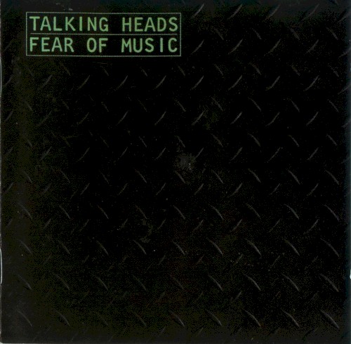 Fear of Music by Talking Heads